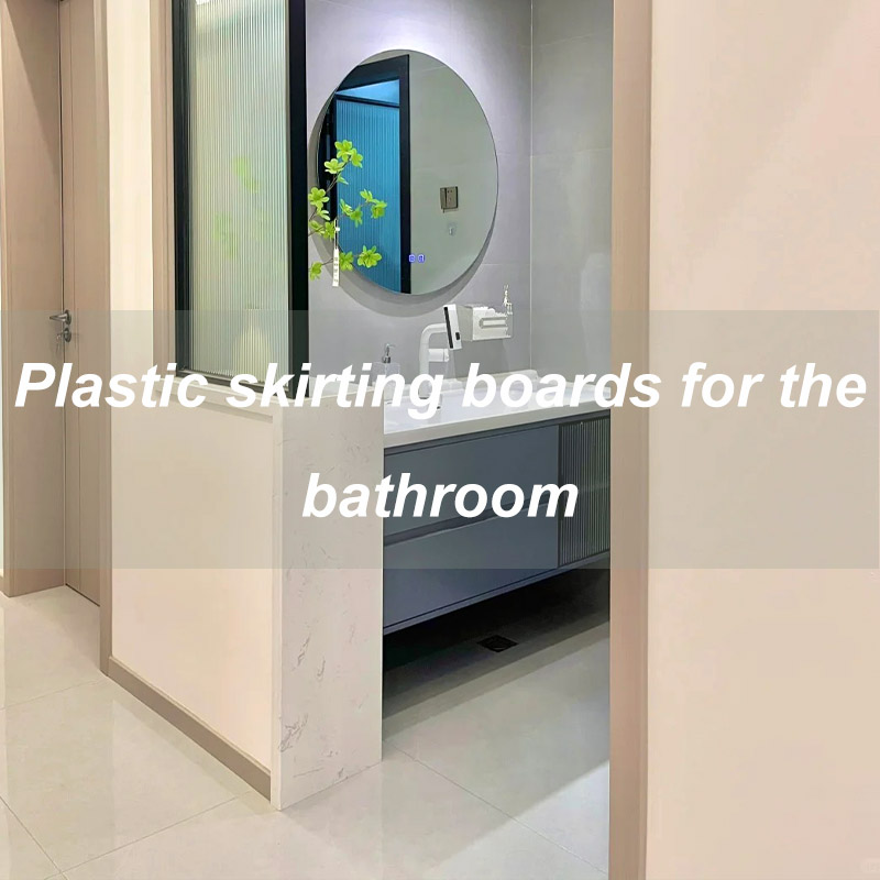 Zócalos de plástico para el baño.