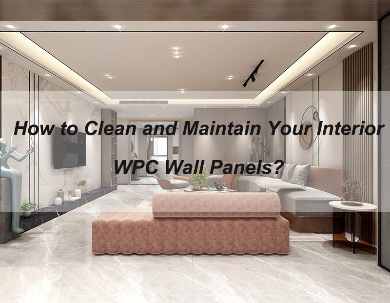 ¿Cómo limpiar y mantener los paneles de pared interiores de WPC?